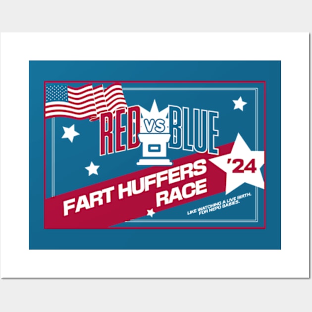 'Red vs. Blue FART HUFFERS RACE' 2024 Election Tee - Nepo Baby Edition Wall Art by Vandals May Vary